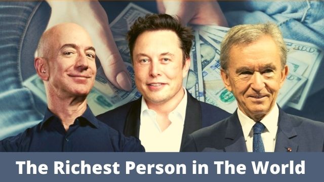 The Richest Person in The World