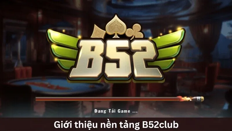 Tổng quan về cổng game B52club